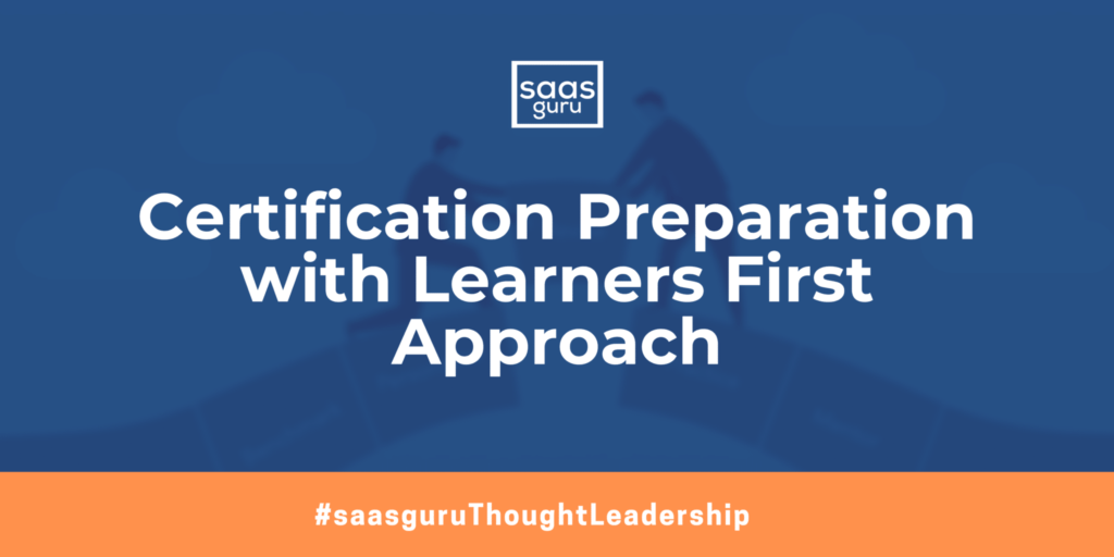Certification Preparation with Learners First Approach
