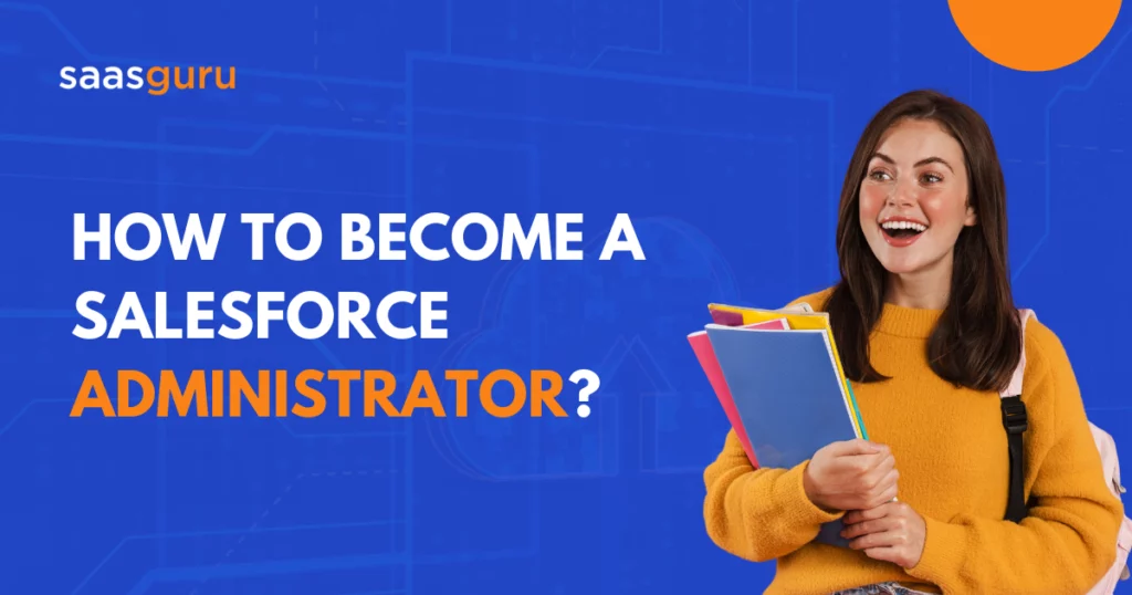 How to Become a Salesforce Administrator