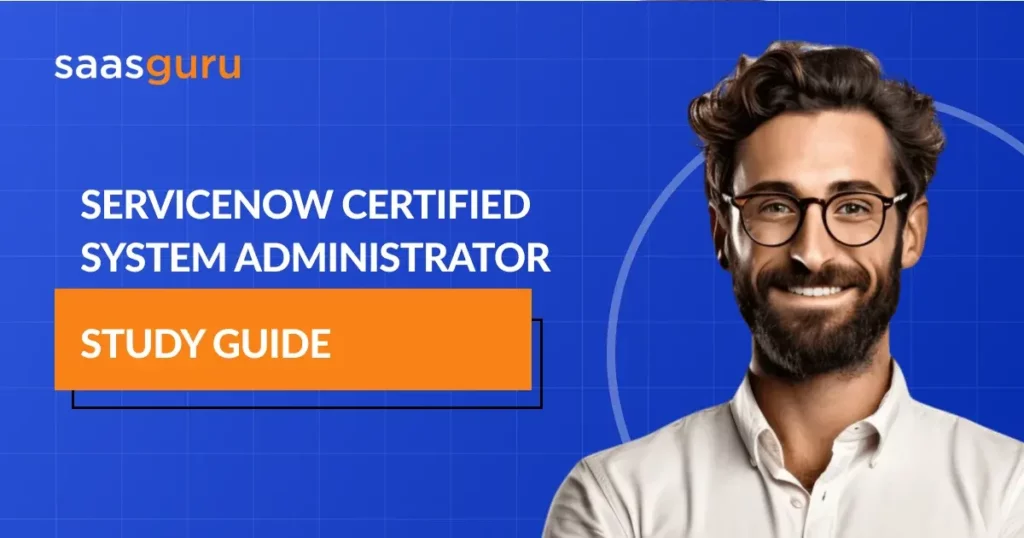 ServiceNow Certified System Administrator Study Guide