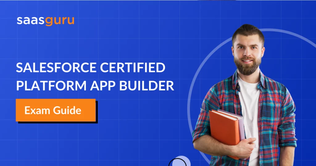 Salesforce Certified Platform App Builder Exam Guide 2024