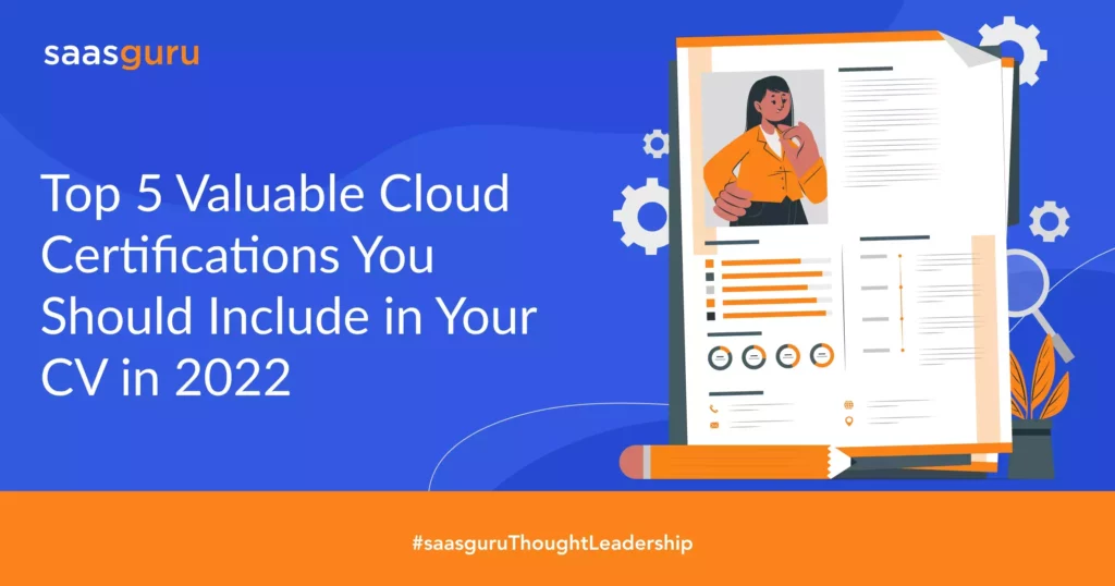 Top 5 Valuable Cloud Certifications You Should Include in Your CV in 2022