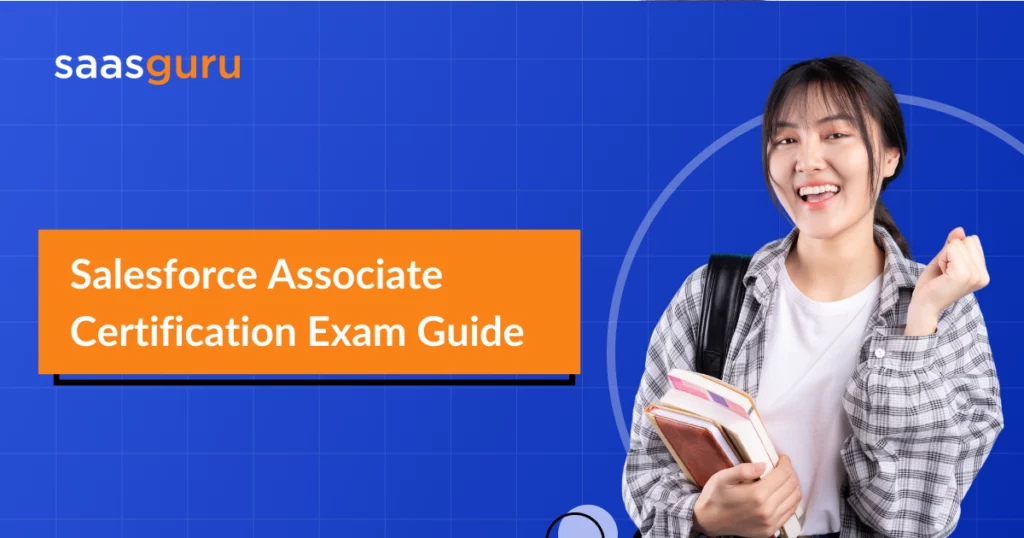 Salesforce Associate Certification Exam Guide