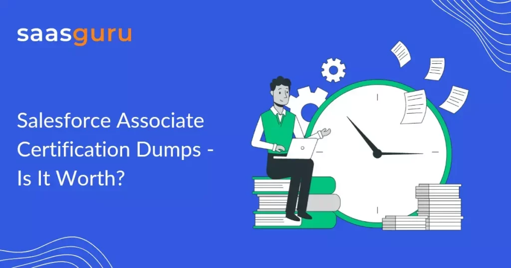 Salesforce Associate Certification Dumps - Is It Worth?