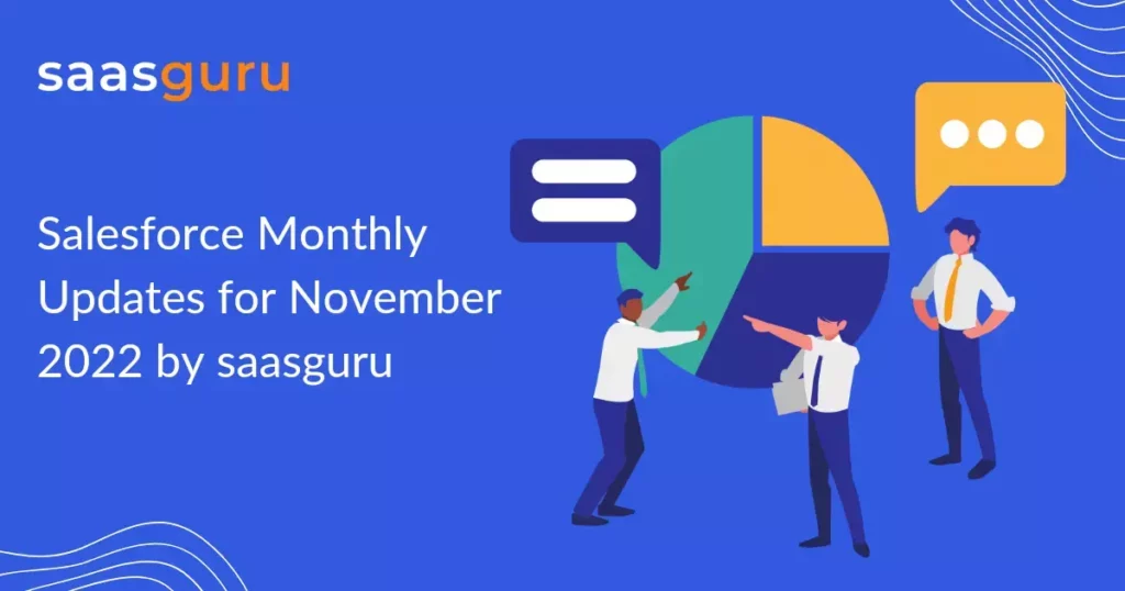 Salesforce Monthly Updates for November 2022 by saasguru