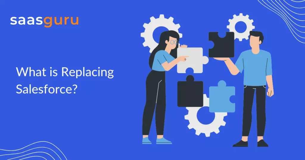 What is Replacing Salesforce?