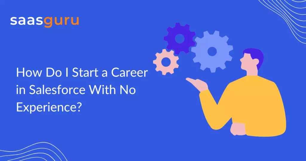 How Do I Start a Career in Salesforce With No Experience?