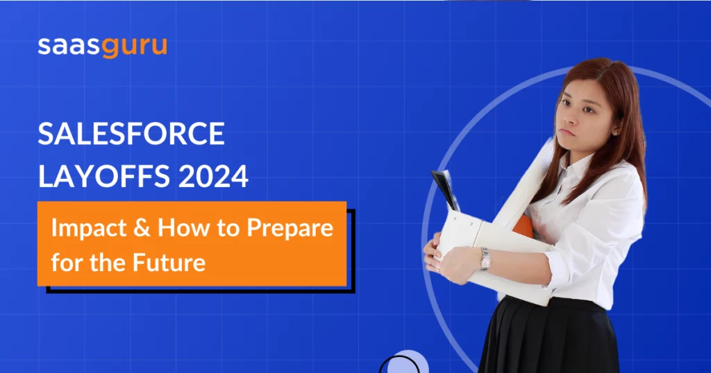 Salesforce Layoffs 2024: Impact & How to Prepare for the Future