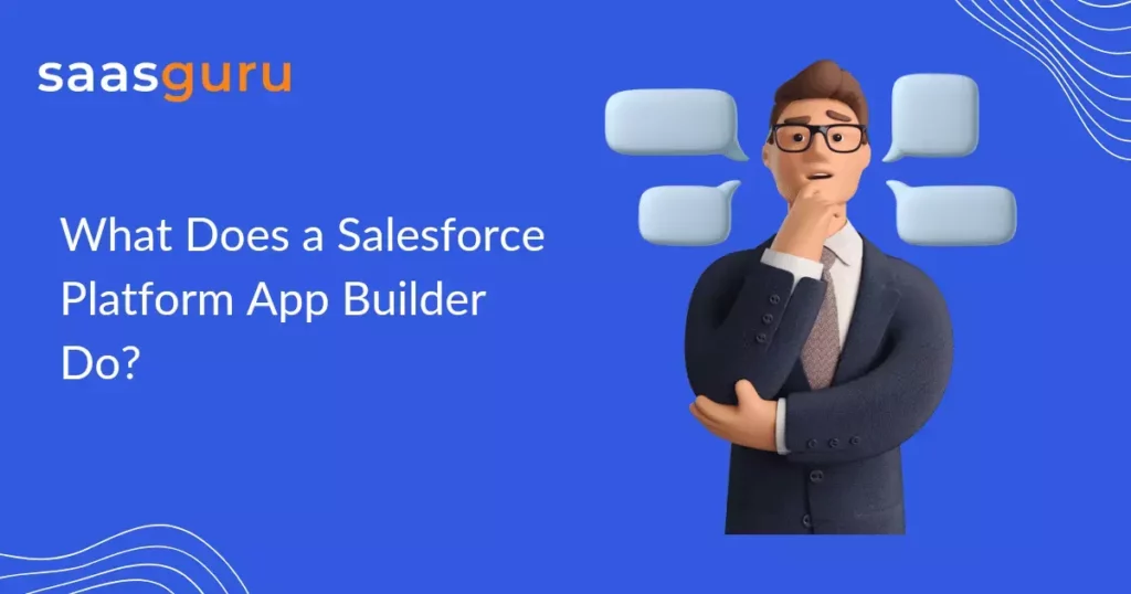 What Does a Salesforce Platform App Builder Do?