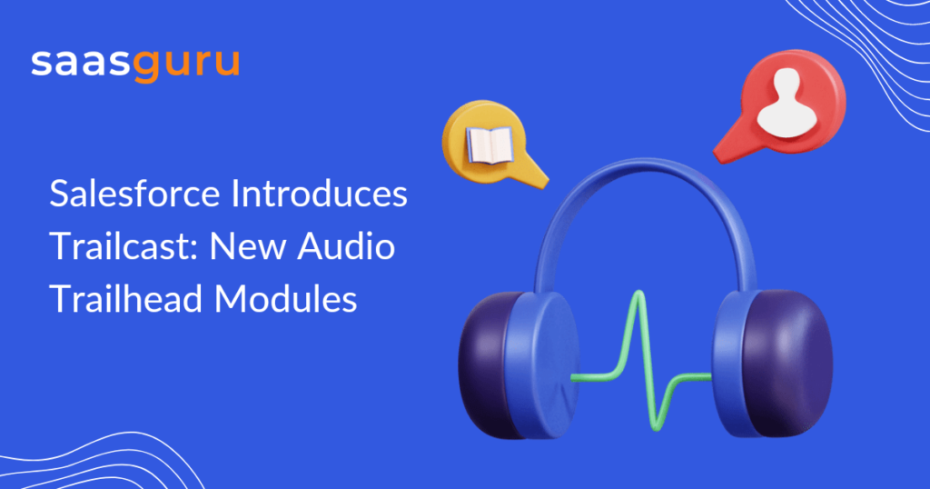 Salesforce Introduces Trailcast: Audio Trailhead Modules