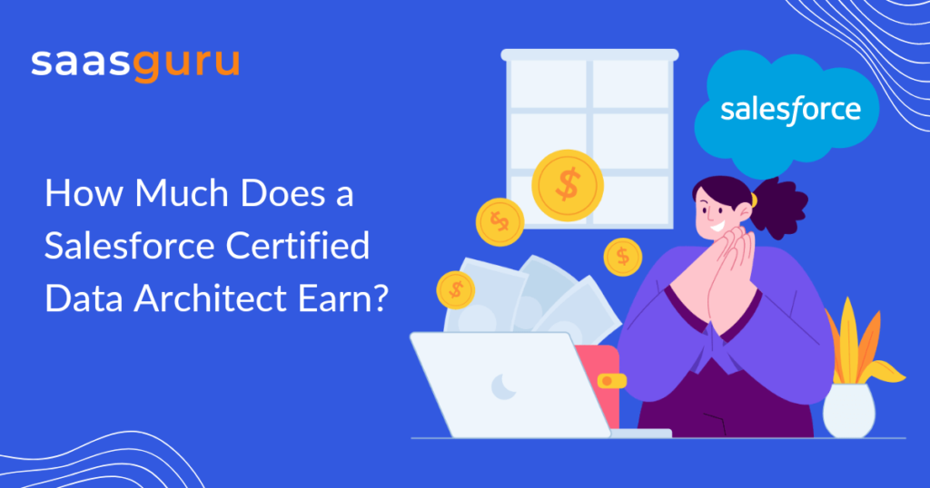 How Much Does a Salesforce Certified Data Architect Earn?