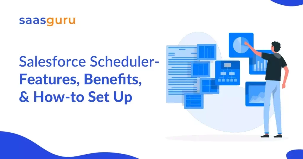 Salesforce Scheduler - Features, Benefits, & How-to Set Up