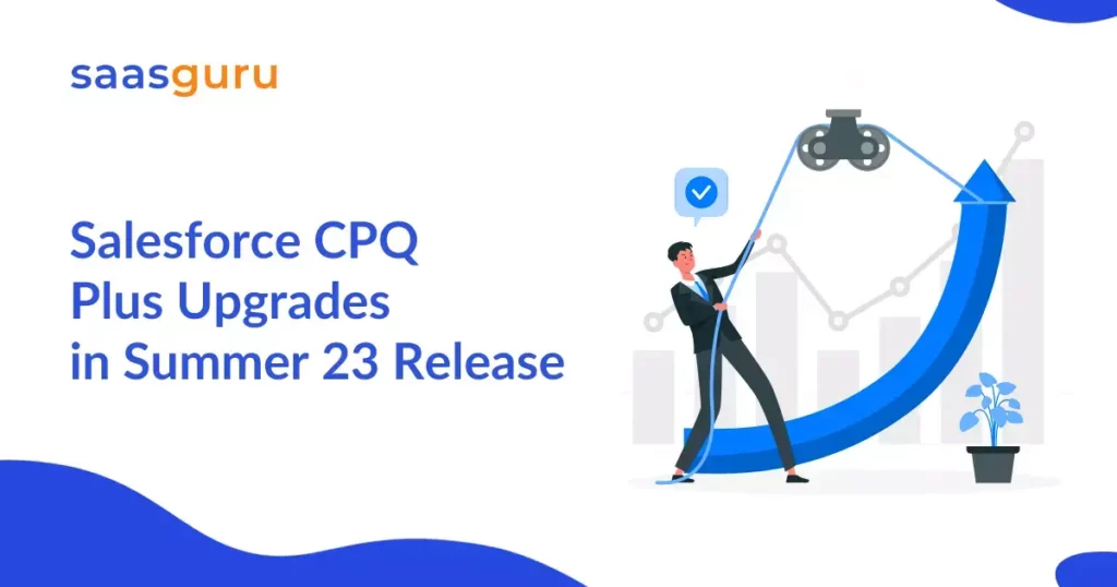 Salesforce CPQ Plus Upgrades in Summer 23 Release