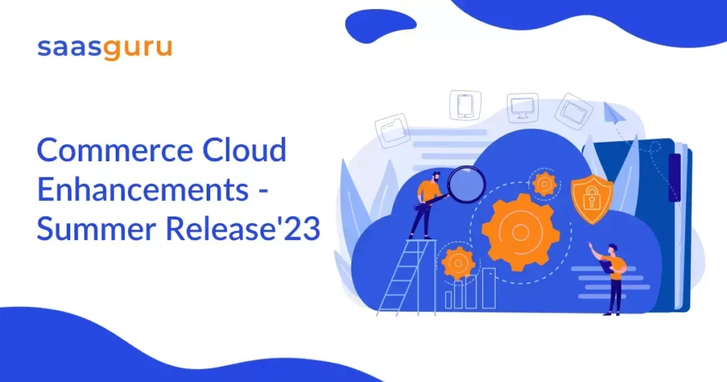 Commerce Cloud Enhancements - Summer '23 Release