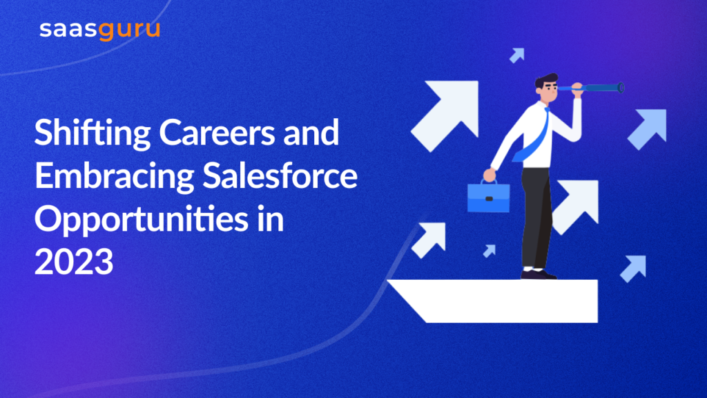 Shifting Careers and Embracing Salesforce Opportunities in 2023