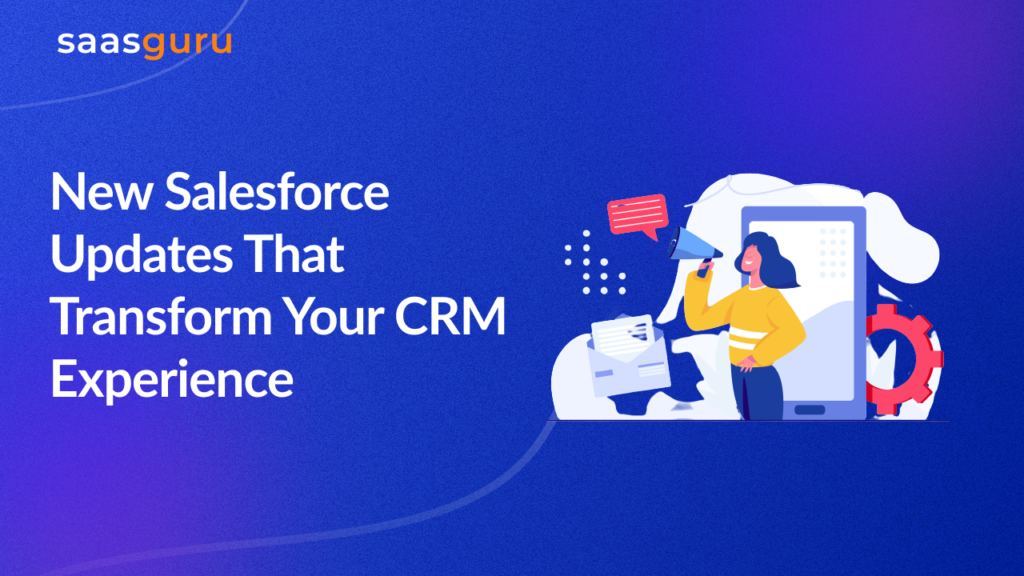 New Salesforce Updates That Transform Your CRM Experience