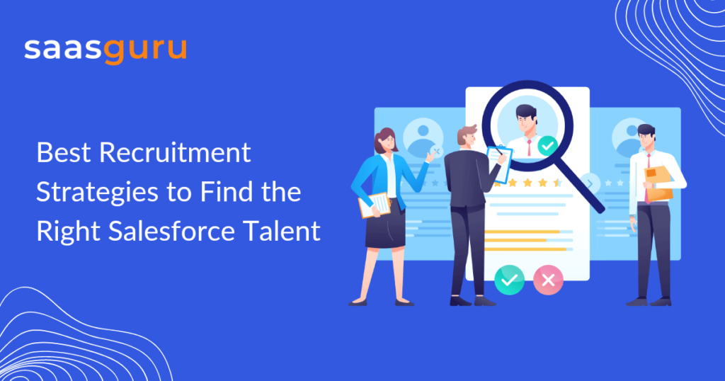 Best Recruitment Strategies to Find the Right Salesforce Talent