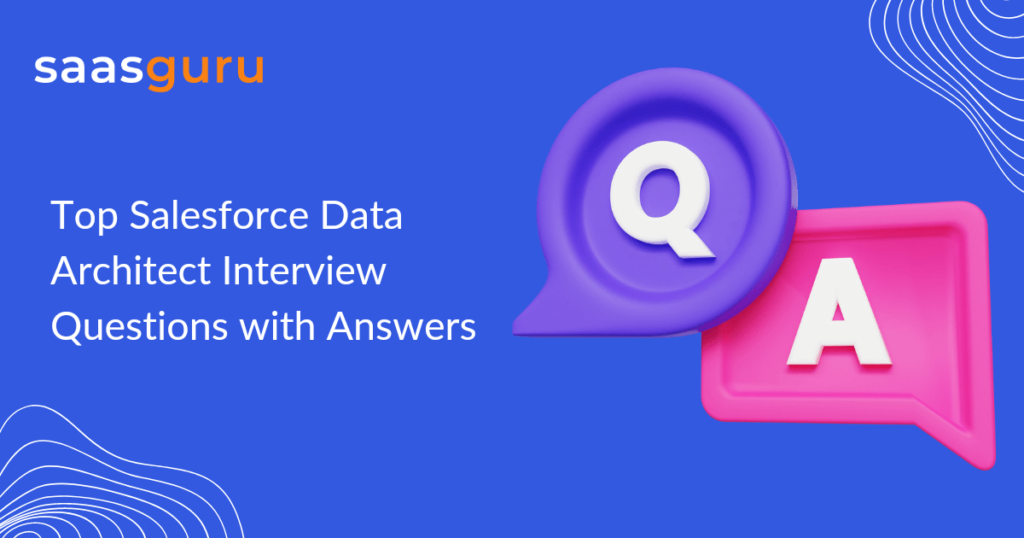 Top Salesforce Data Architect Interview Questions with Answers