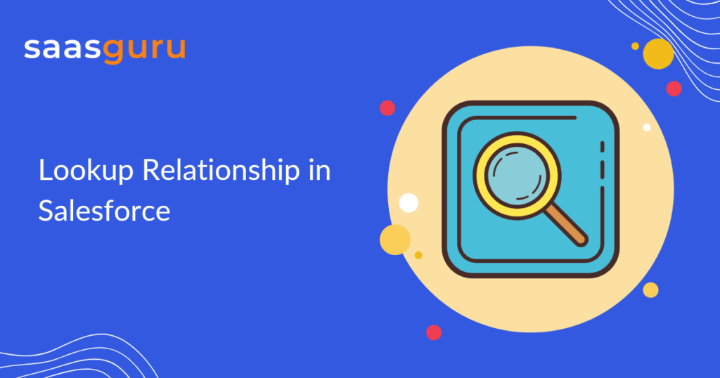 Lookup Relationship in Salesforce