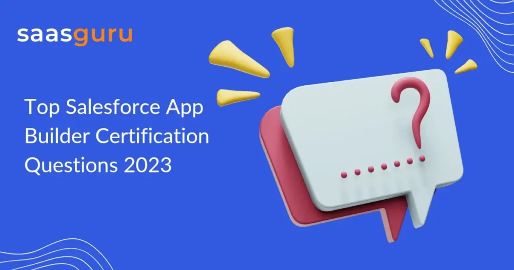 Salesforce App Builder Certification Questions