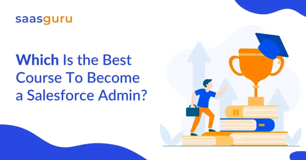 Which Is the Best Course To Become a Salesforce Admin?