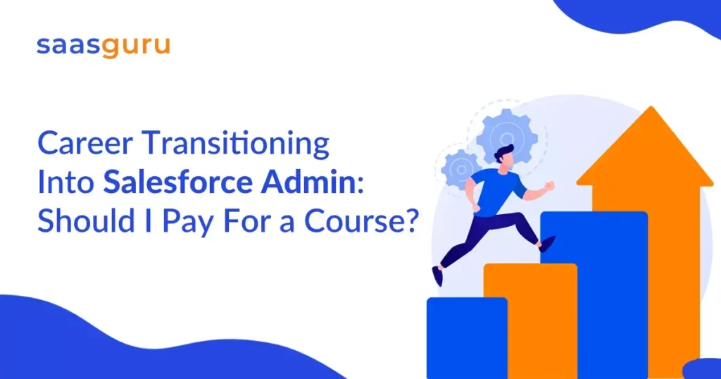 Career Transition to Salesforce Admin: Should I Pay for Course?