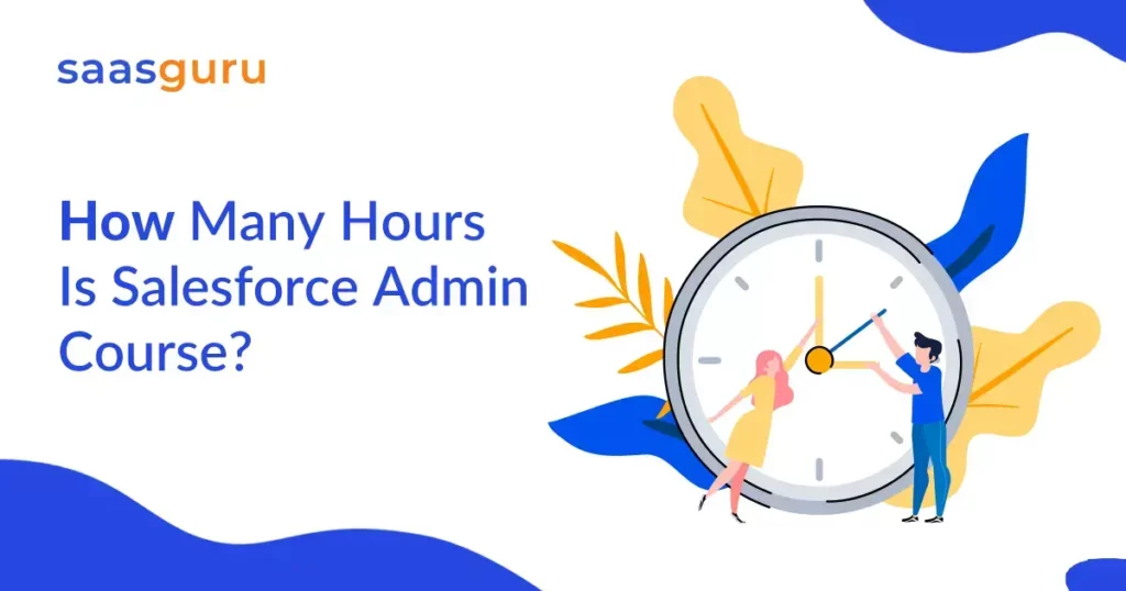 Salesforce Admin Course Duration: Ultimate guide