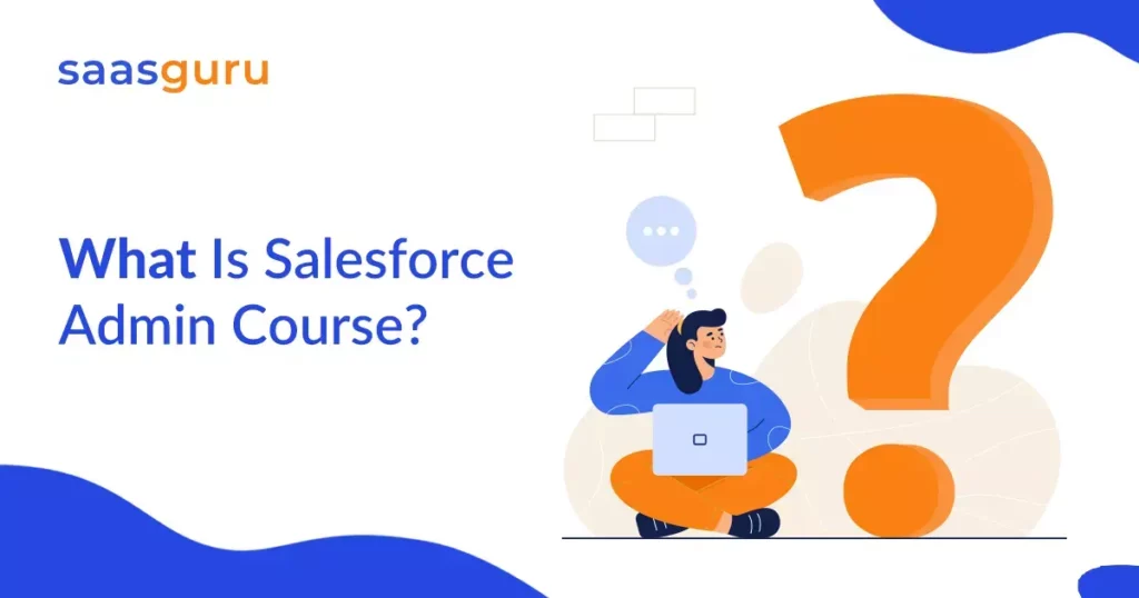 What is Salesforce Admin Course?