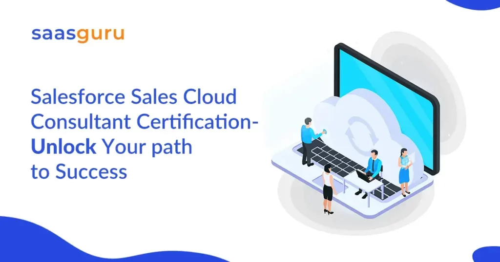 Salesforce Sales Cloud Consultant Certification - Unlock Your path to Success