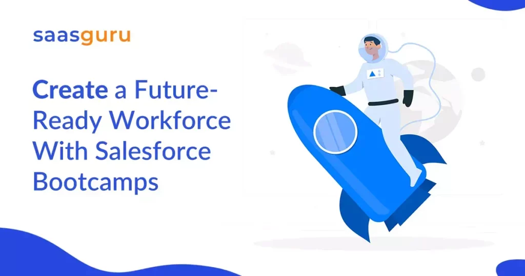 Create a Future-Ready Workforce With Salesforce Bootcamps
