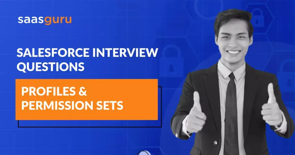 Salesforce Interview Questions on Profile and Permission Sets