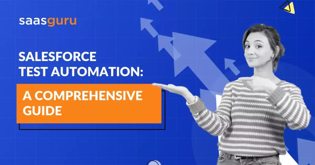 Salesforce Test Automation- A Comprehensive Guide