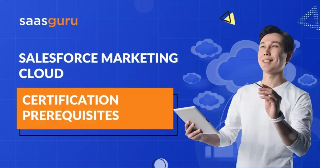 Salesforce Marketing Cloud Certification PrerequisitesSalesforce Marketing Cloud Certification Prerequisites