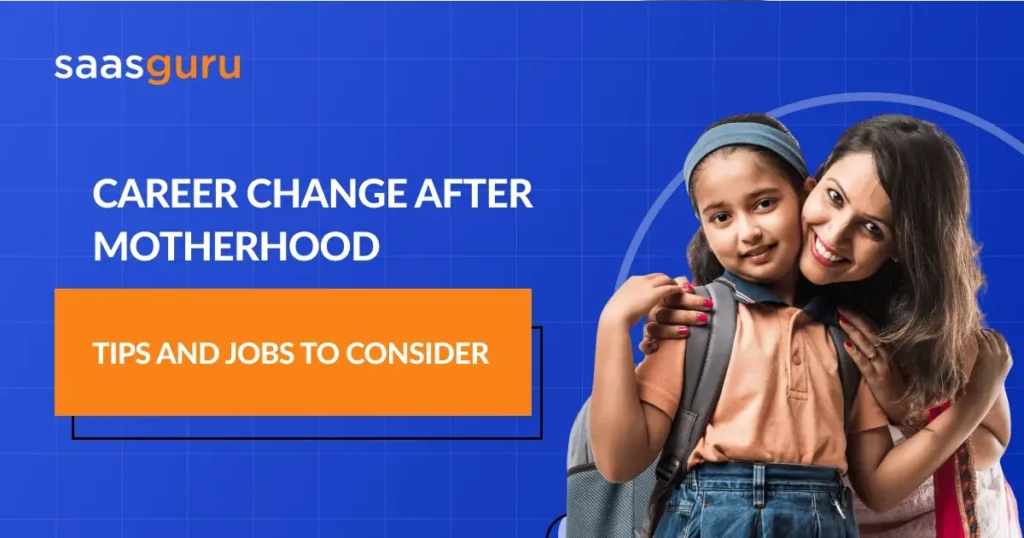 Career Change After Motherhood: Tips and Jobs to Consider