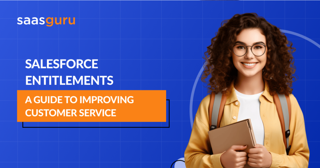 Salesforce Entitlements: A Guide to Improving Customer Service