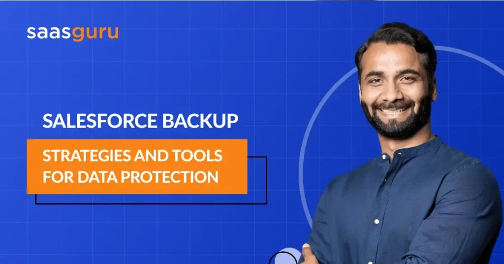 Salesforce Backup: Strategies and Tools for Data Protection