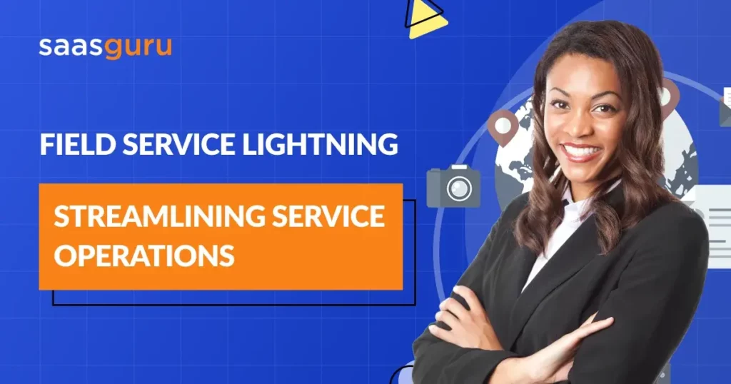 Field Service Lightning_ Streamlining Service Operations
