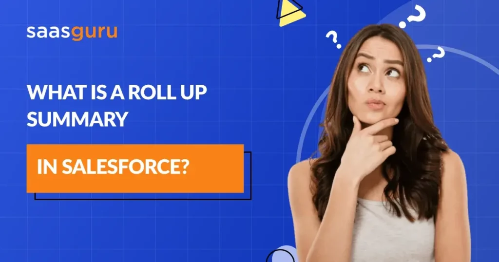 What is a Roll Up Summary in Salesforce