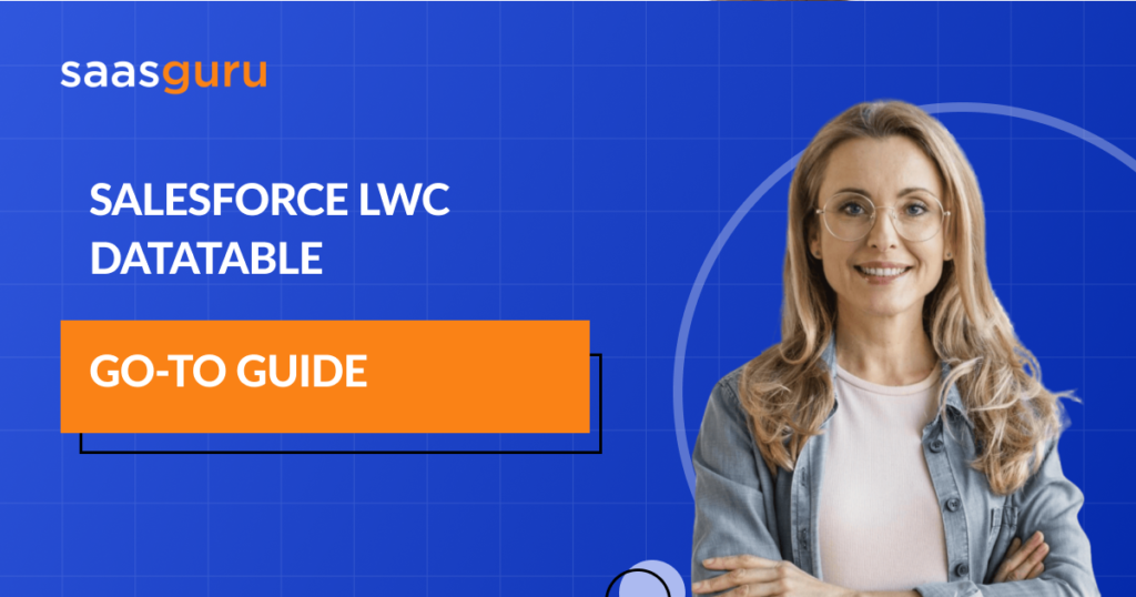 Salesforce LWC Datatable - Go-To Guide