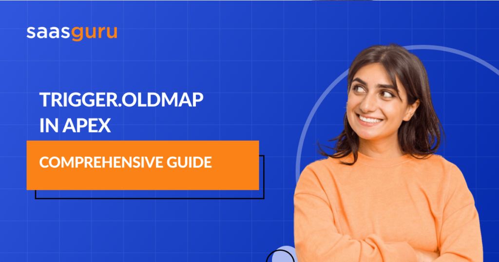 Trigger.oldMap In Apex - Comprehensive Guide