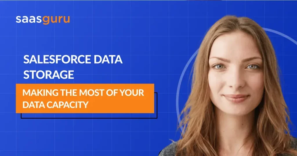 Salesforce Data Storage: Making the Most of Your Data Capacity