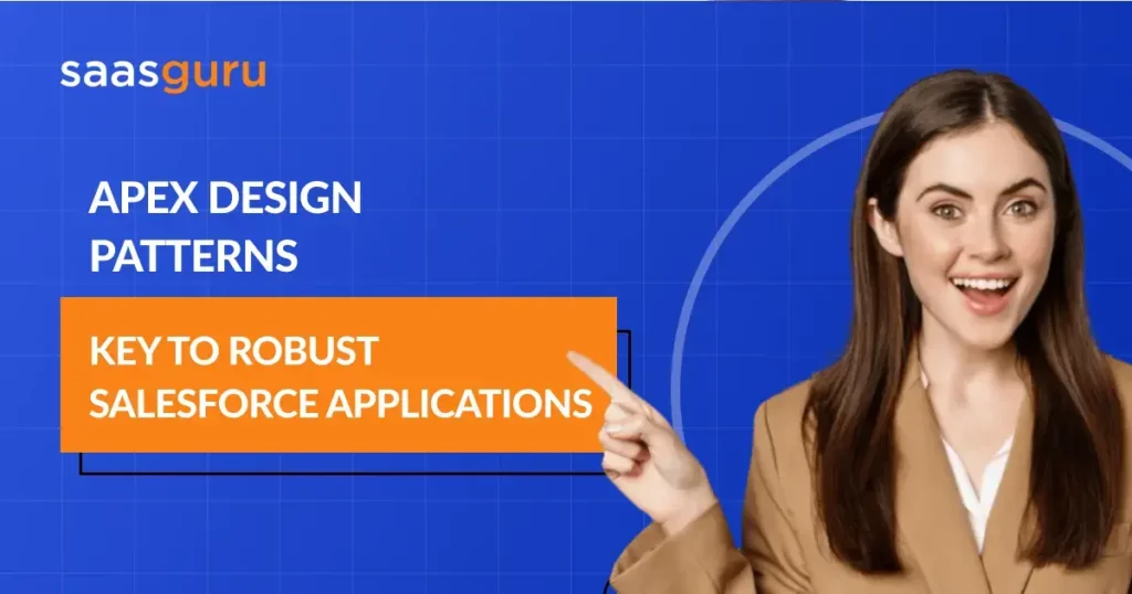 Apex Design Patterns: Key to Robust Salesforce Applications