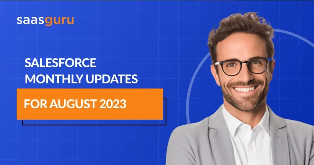 Salesforce Monthly Updates for August 2023 by saasguru