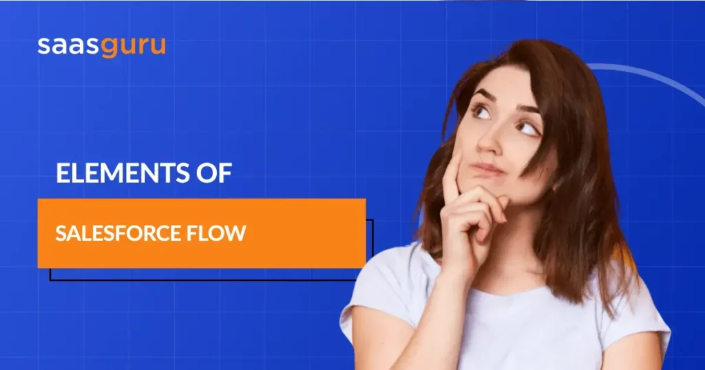 Elements of Salesforce Flow | saasguru
