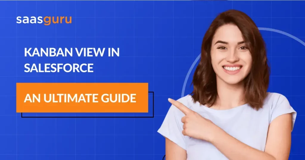 Kanban View in Salesforce - A complete guide