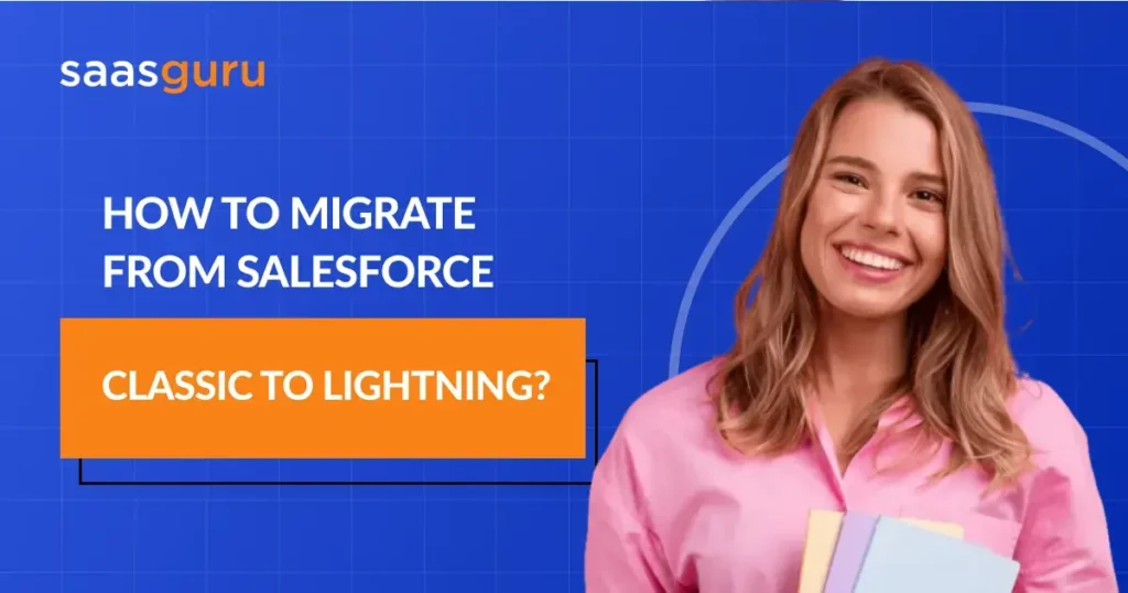 How To Migrate From Salesforce Classic to Lightning?