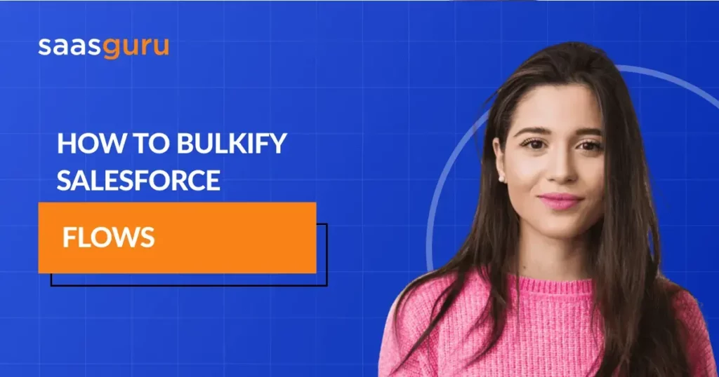 How To Bulkify Salesforce Flows