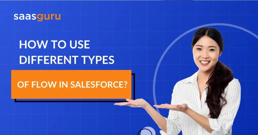 How To Use Different Types of Flow in Salesforce?