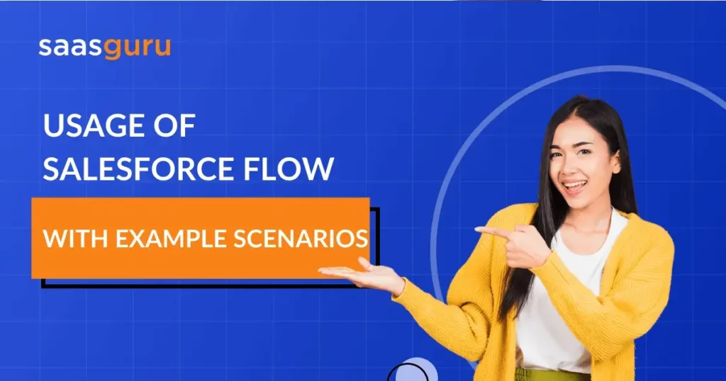 Usage of Salesforce Flow With Example Scenarios