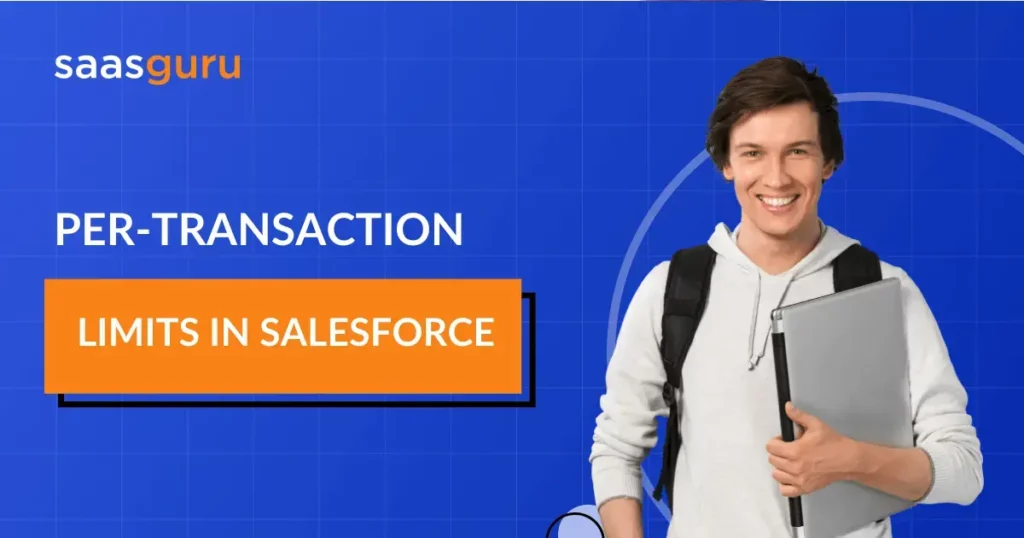 Per-Transaction Limits in Salesforce