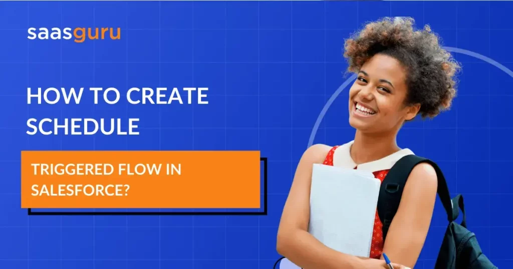 How To Create Schedule-Triggered Flow in Salesforce?